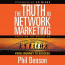 The Truth in Network Marketing: Crossing the Bridge on Your Journey to Success Audiobook