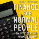 Finance for Normal People: How Investors and Markets Behave, Reprint Edition