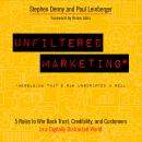 Unfiltered Marketing: 5 Rules to Win Back Trust, Credibility, and Customers in a Digitally Distracted World, Paul Leinberger, Stephen Denny