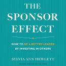 The Sponsor Effect: How to Be a Better Leader by Investing in Others Audiobook