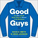 Good Guys: How Men Can Be Better Allies for Women in the Workplace Audiobook