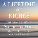 A Lifetime of Riches: The Biography of Napoleon Hill Audiobook