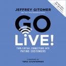 Go Live!: Turn Virtual Connections into Paying Customers Audiobook