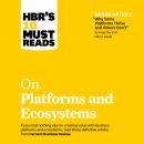 HBR's 10 Must Reads on Platforms and Ecosystems, Harvard Business Review 
