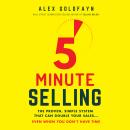 5-Minute Selling: The Proven, Simple System That Can Double Your Sales...Even When You Don't Have Ti Audiobook