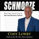 Schmooze: What They Should Teach at Harvard Business School Audiobook