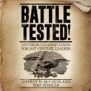 Battle Tested!: Gettysburg Leadership Lessons for 21st Century Leaders Audiobook
