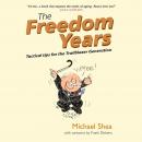 The Freedom Years: Tactical Tips for the Trailblazer Generation Audiobook