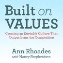 Built on Values: Creating an Enviable Culture that Outperforms the Competition Audiobook