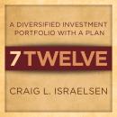 7Twelve: A Diversified Investment Portfolio with a Plan Audiobook