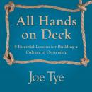 All Hands on Deck: 8 Essential Lessons for Building a Culture of Ownership Audiobook