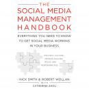 The Social Media Management Handbook: Everything You Need To Know To Get Social Media Working In You Audiobook