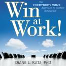 Win at Work!: The Everybody Wins Approach to Conflict Resolution Audiobook