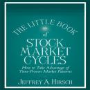 Little Book of Stock Market Cycles: How to Take Advantage of Time-Proven Market Patterns, Jeffrey A. Hirsch