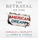 Betrayal of the American Dream, James B. Steele, Donald L. Barlett