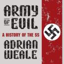 Army Evil: A History of the SS