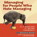 Managing for People Who Hate Managing: Be a Success by Being Yourself Audiobook