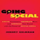 Going Social: Excite Customers, Generate Buzz, and Energize Your Brand with the Power of Social Medi Audiobook