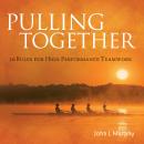Pulling together: 10 Rules for High Performance Teamwork