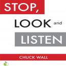Stop, Look, and Listen: The Customer CEO Business Fable About How to Profit from the Power of Your Customers