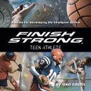 Finish Strong Teen Athlete: A Guide for Developing the Champion Within Audiobook