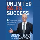 Unlimited Sales Success: 12 Simple Steps for Selling More than You Ever Thought Possible Audiobook