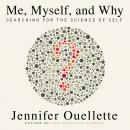 Me, Myself, and Why: Searching for the Science of Self Audiobook