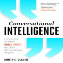Conversational Intelligence: How Great Leaders Build Trust & Get Extraordinary Results