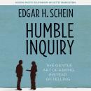 Humble Inquiry: The Gentle Art of Asking Instead of Telling Audiobook