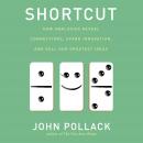 Shortcut: How Analogies Reveal Connections, Spark Innovation, and Sell Our Greatest Ideas Audiobook