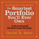 The Smartest Portfolio You'll Ever Own: A Do-It-Yourself Breakthrough Strategy Audiobook