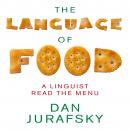 The Language Food: A Linguist Reads the Menu Audiobook