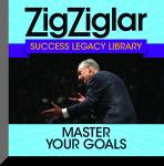 Master Your Goals: Success Legacy Library, Zig Ziglar
