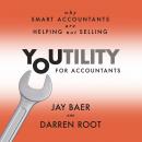 Youtility for Accountants: Why Smart Accountants Are Helping, Not Selling, Jay Baer, Darren Root