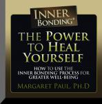 Power to Heal Yourself: How to use the Inner Bonding Process For Greater  Well-Being, Margaret Paul, Ph.D.