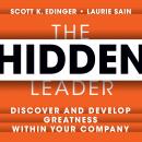Hidden Leader: Discover and Develop Greatness Within Your Company, Laurie Sain, Scott K. Edinger