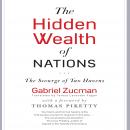 The Hidden Wealth of Nations: The Scourge of Tax Havens Audiobook