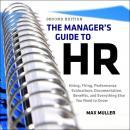 The Manager's Guide to HR: Hiring, Firing, Performance Evaluations, Documentation, Benefits, and Everything Else You Need to Know, 2nd Edition Audiobook
