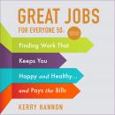 Great Jobs for Everyone 50 +, Updated Edition: Finding Work That Keeps You Happy and Healthy...and P Audiobook