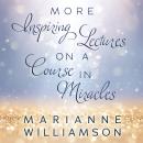Marianne Williamson: More Inspiring Lectures on a Course In Miracles Audiobook