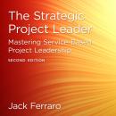 The Strategic Project Leader: Mastering Service-Based Project Leadership, Second Edition Audiobook
