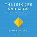 Threescore and More: Applying the Assets of Maturity, Wisdom, and Experience for Personal and Profes Audiobook