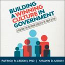 Building A Winning Culture In Government: A Blueprint for Delivering Success in the Public Sector Audiobook