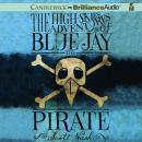 The High-Skies Adventures of Blue Jay the Pirate Audiobook