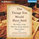 The Things You Would Have Said Audiobook