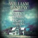 All That Is Mine I Carry With Me: A Novel Audiobook