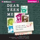 Dear Teen Me: Authors Write Letters to Their Teen Selves Audiobook
