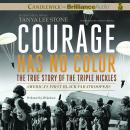 Courage Has No Color, The True Story of the Triple Nickles Audiobook