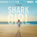 Formerly Shark Girl Audiobook