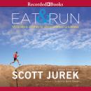 Eat and Run: My Unlikely Journey to Ultramarathon Greatness Audiobook